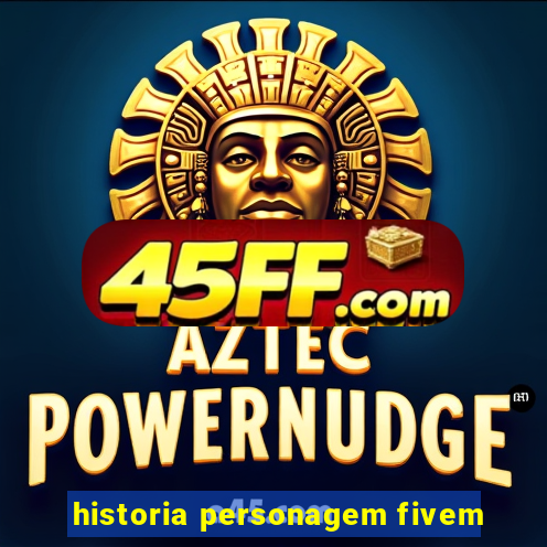 historia personagem fivem